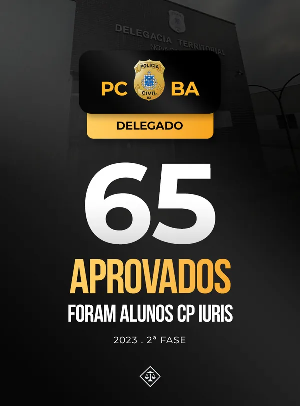 65 aprovados para Delegado da PCBA 2023 (2ª fase) foram alunos CP Iuris