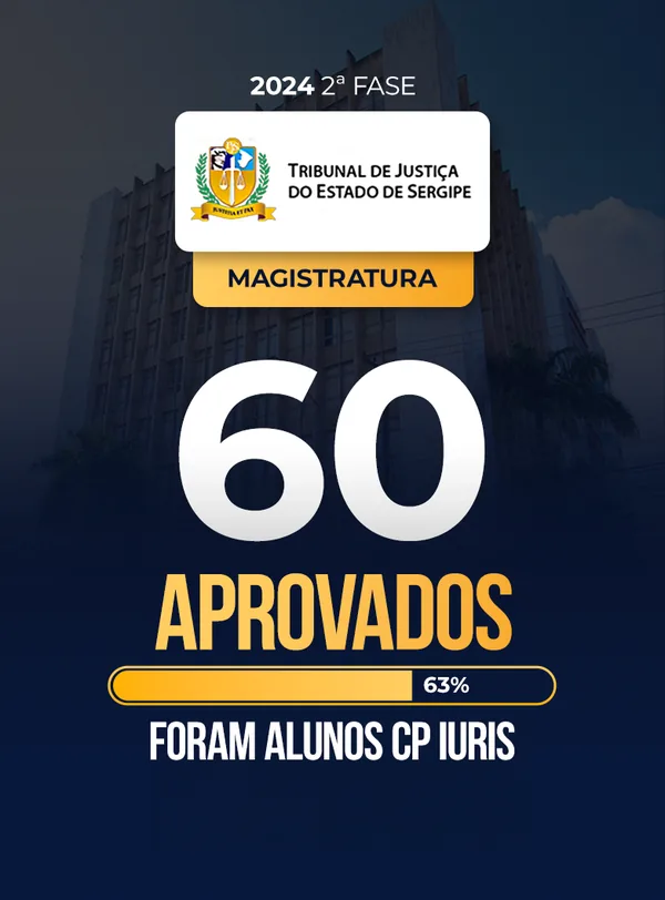 60 aprovados na 2ª fase da Magistratura do TJSE 2024 foram alunos CP Iuris (63%)